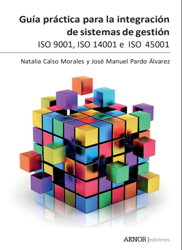 Guía Práctica para la Integración de Sistemas de Gestión: ISO 9001, ISO 14001 e ISO 45001